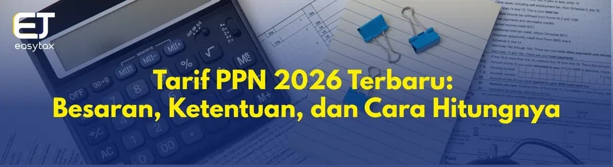 Tarif PPN 2026 Terbaru: Besaran, Ketentuan, dan Cara Menghitung