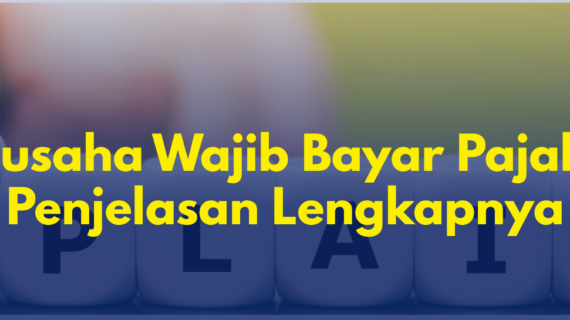 Pengusaha Wajib Bayar Pajak? Ini Penjelasan Lengkapnya