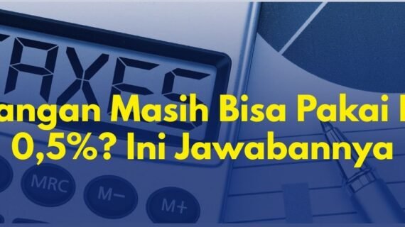 PT Perorangan Masih Bisa Pakai PPh Final 0,5%? Ini Jawabannya